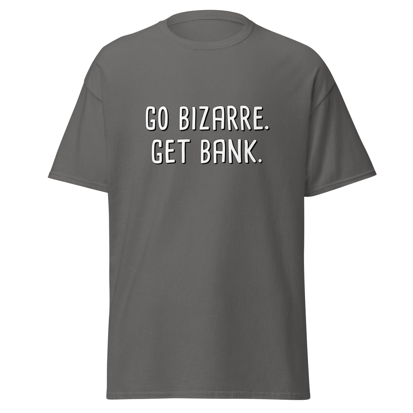 Go Bizarre. Get Bank. Tee