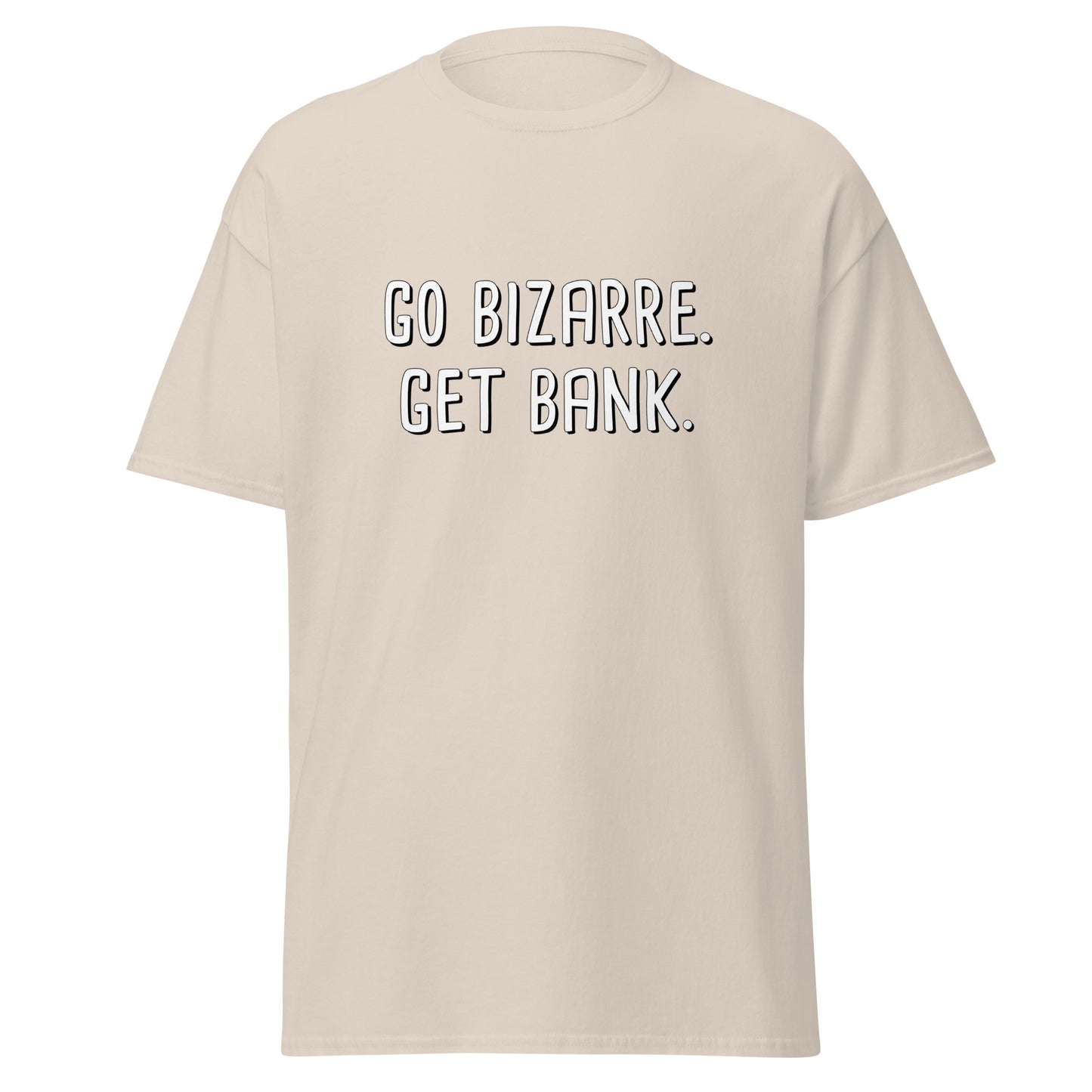 Go Bizarre. Get Bank. Tee