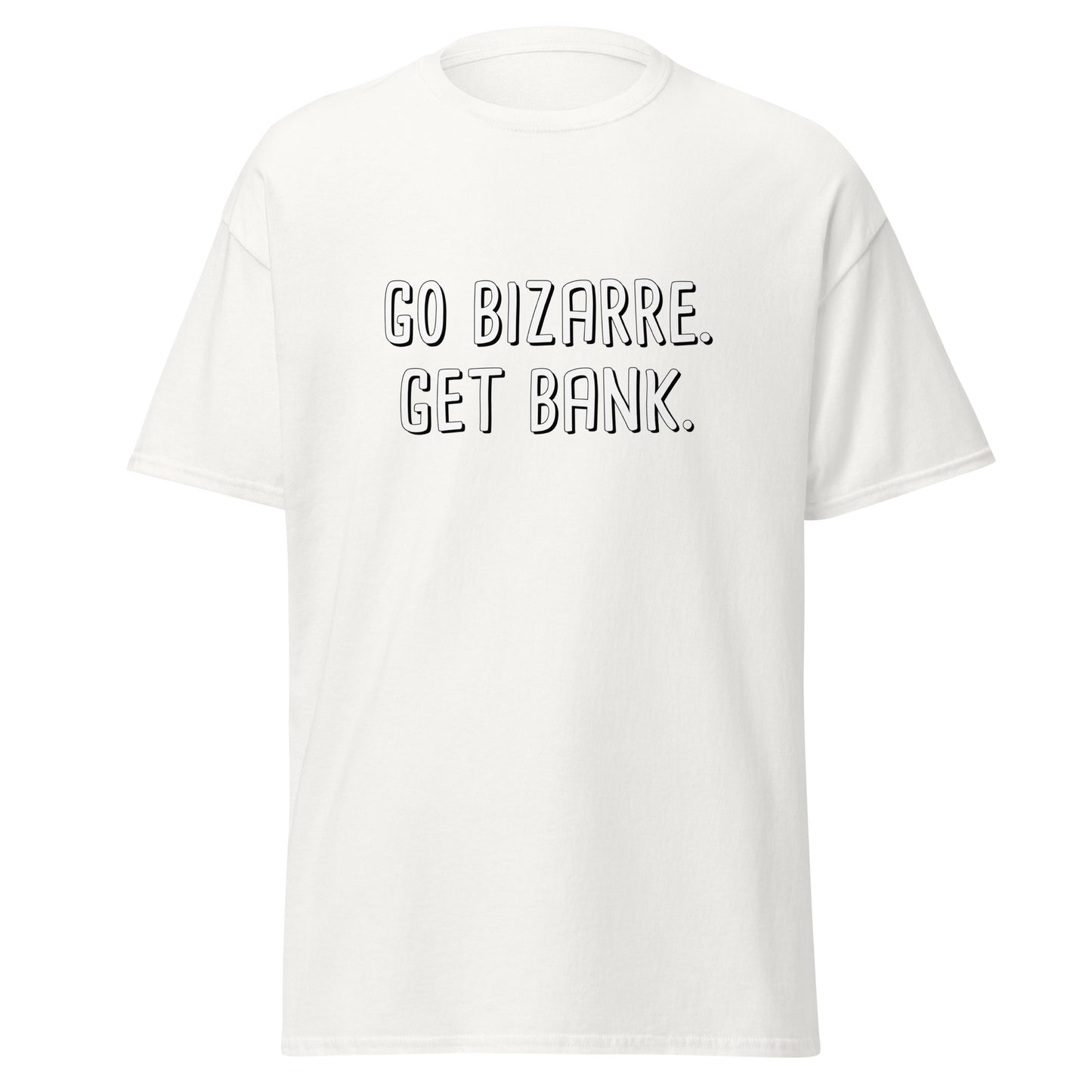 Go Bizarre. Get Bank. Tee