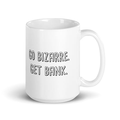 Go Bizarre. Get Bank. Mug